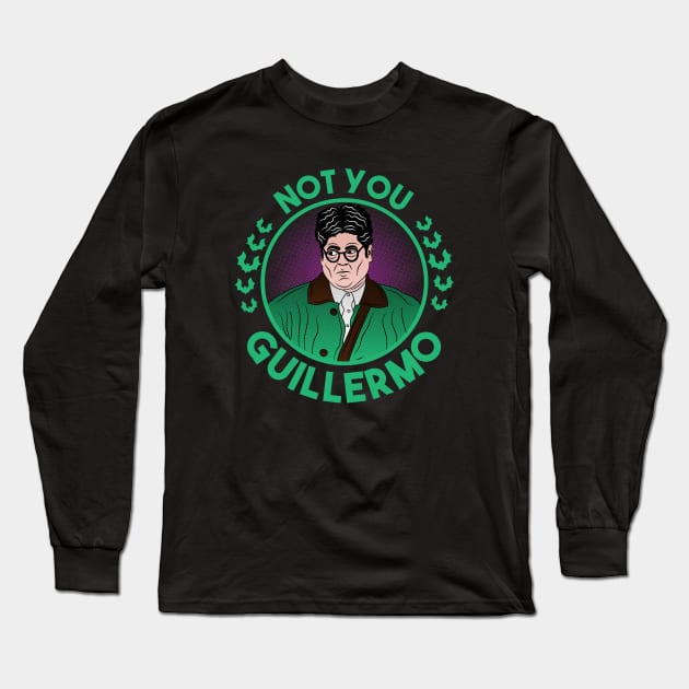 Not you Guillermo Long Sleeve T-Shirt by carloj1956